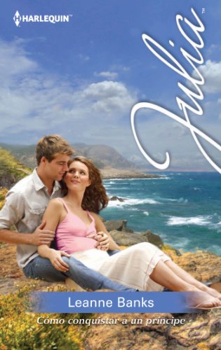 Cómo conquistar a un príncipe (Julia) (Spanish Edition)