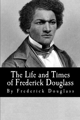 The Life and Times of Frederick Douglass