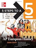 5 Steps to a 5 AP European History, 2008-2009 Edition (5 Steps to a 5 on the Advanced Placement Examinations Series)