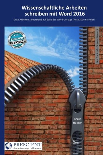 Wissenschaftliche Arbeiten schreiben mit Word 2016: Gute Arbeiten zeitsparend auf Basis der Word-Vorlage Thesis2016 erst
