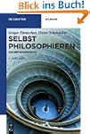 Selbst philosophieren: Ein Methodenbu...