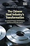 The Chinese steel industry's transformation : structural change, performance and demand on resources