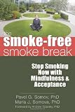 The Smoke-Free Smoke Break: Stop Smoking Now with Mindfulness and Acceptance