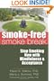 The Smoke-Free Smoke Break: Stop Smoking Now with Mindfulness and Acceptance