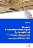 Produkt-Bild: Digitale Einsatzdatenerfassung im Rettungsdienst: Konzept zur Einf&uuml;hrung eines Systems zur digitalen Einsatzdatenerfassung zur Qualit&auml;tssicherung im Rettungsdienst der Hansestadt L&uuml;beck