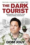 ISBN: 1847398464 - The Dark Tourist: Sightseeing in the World's Most Unlikely Holiday Destinations