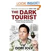 The Dark Tourist: Sightseeing in the World's Most Unlikely Holiday Destinations