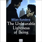 The Unbearable Lightness of Being | [Milan Kundera]