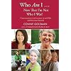 Who Am I ... Now That I'm Not Who I Was?: Conversations with Women in Mid-life and the Years Beyond
