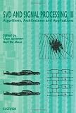 SVD and Signal Processing, III: Algorithms, Architectures and Applications