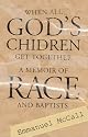When All God's Children Get Together: A Memoir of Baptists and Race (Mercer Church Resources)