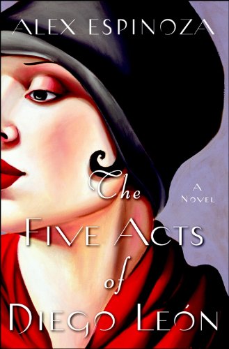 The Five Acts of Diego Leon: A Novel