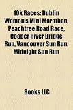 10k Races: Dublin Women's Mini Marathon, Peachtree Road Race, Cooper River Bridge Run, Vancouver Sun Run, Midnight Sun Run