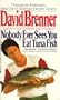 Nobody Ever Sees You Eat Tuna Fish