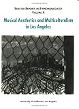 SELECTED REPORTS IN ETHNOMUSICOLOGY VOL. X: MUSICAL AESTHETICS AND MULTICULTURALISM IN LOS ANGELES - Steven (edit). Loza