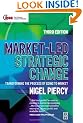 Market-Led Strategic Change: Transforming the Process of Going to Market