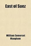 East of Suez; A Play in Seven Scenes