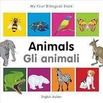 My First Bilingual Book–Animals (English–Italian) My First Bilingual Book–Animals (English–Italian)
