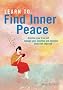 Learn to Find Inner Peace: * Discover Your True Self * Manage Your Anxieties and Emotions * Think Well, Feel Well