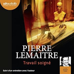 Travail soigné (Camille Verhœven 1) (






Version intégrale) Auteur(s) : Pierre Lemaitre Narrateur(s) : Jacques Frantz