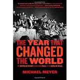 The Year that Changed the World: The Untold Story Behind the Fall of the Berlin Wall