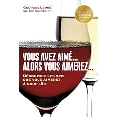 Vous avez aim�... Alors vous aimerez... : D�couvrir les vins que vous aimerez � coup s�r
