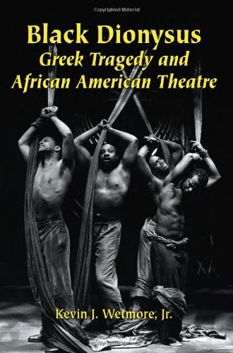 Black Dionysus: Greek Tragedy and African American Theatre