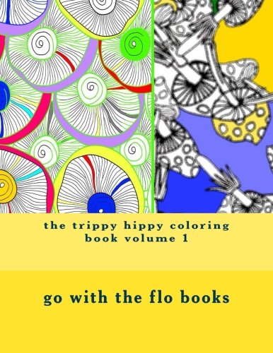 the trippy hippy coloring book volume 1: relax chill out and go with the flo (hippy trippy), by go with the flo books