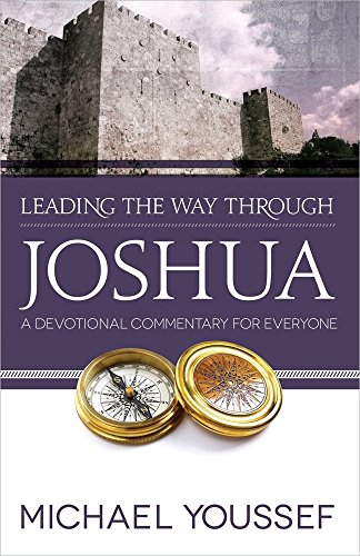Leading the Way Through Joshua: A Devotional Commentary for Everyone (Leading the Way Through the Bible), by Michael Youssef Leading the Way Through Joshua: A Devotional Commentary for Everyone (Leading the Way Through the Bible), by Michael Youssef