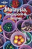 Lonely Planet Malaysia, Singapore & Brunei (Lonely Planet Malaysia, Singapore and Brunei)
