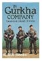 In Gurkha Company: The British Army Gurkhas, 1948 to the Present
