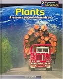 Plants : a resource our world depends on