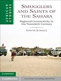 Smugglers and saints of the Sahara : regional connectivity in the twentieth century