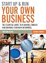 Start Up and Run Your Own Business: The Essential Guide to Planning, Funding and Growing Your New Enterprise