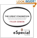 The Great Stagnation: How America Ate All The Low-Hanging Fruit of Modern History, Got Sick, and Will (Eventually) Feel Better: A Penguin eSpecial from Dutton: What Fresh Hell Is This?
