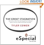 The Great Stagnation: How America Ate All The Low-Hanging Fruit of Modern History, Got Sick, and Will (Eventually) Feel Be...