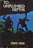 To unplumbed depths