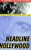 Headline Hollywood: A Century of Film Scandal (Communications, Media, and Culture)