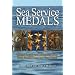 Sea Service Medals: Military Awards and Decorations of the Navy, Marine Corps, and Coast Guard