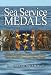 Sea Service Medals: Military Awards and Decorations of the Navy, Marine Corps, and Co...