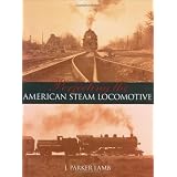 Perfecting the American Steam Locomotive (Railroads Past and Present)