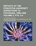 Reports of the Princeton University expeditions to Patagonia, 1896-1899 Volume 2, pts. 3-4; J. B. Hatcher in charge