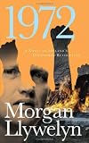 1972: A Novel of Irelands Unfinished Revolution (Irish Century Novels)