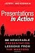 Presentations in Action: 80 Memorable Presentation Lessons from the Masters Presentations in Action: 80 Memorable Presentation Lessons from the Masters