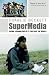 Book SuperMedia: Saving Journalism So It Can Save the World