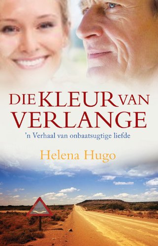 Die kleur van verlange: 'n Verhaal van onbaatsugtige liefde (Afrikaans Edition)