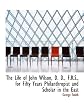 The life of John Wilson, D.D., F.R.S: For fifty years philanthropist and scholar in the East