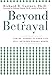 Beyond Betrayal: Taking Charge of Your Life after Boyhood Sexual Abuse