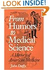 From Humors to Medical Science: A HISTORY OF AMERICAN MEDICINE