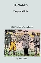 Ella Mayfield's Pawpaw Militia by Fay Risner